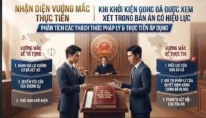 Nhận diện vướng mắc thực tiễn khi khởi kiện quyết định hành chính đã được xem xét trong bản án có hiệu lực