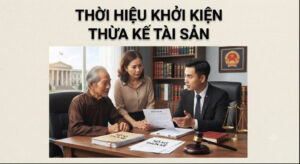 Hướng dẫn chi tiết quy định pháp luật về thời hiệu khởi kiện thừa kế tài sản, hậu quả khi hết hạn và cách xử lý từ Việt Luật Group.